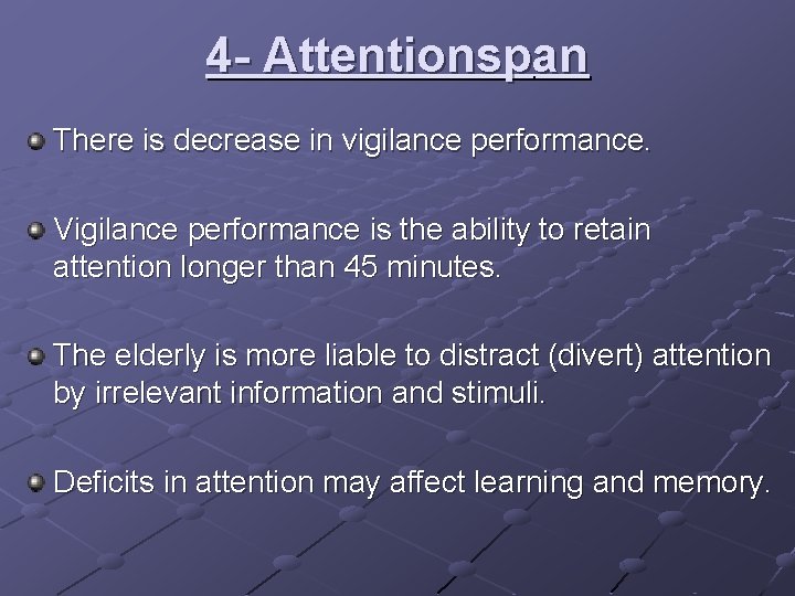 4 - Attentionspan There is decrease in vigilance performance. Vigilance performance is the ability 4 - Attentionspan There is decrease in vigilance performance. Vigilance performance is the ability