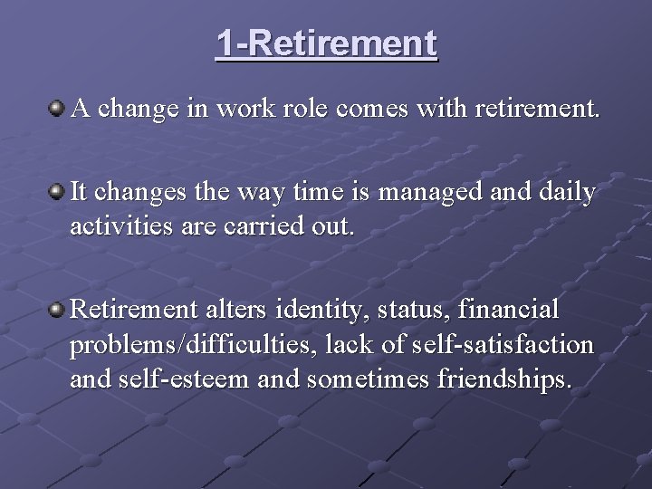 1 -Retirement A change in work role comes with retirement. It changes the way 1 -Retirement A change in work role comes with retirement. It changes the way