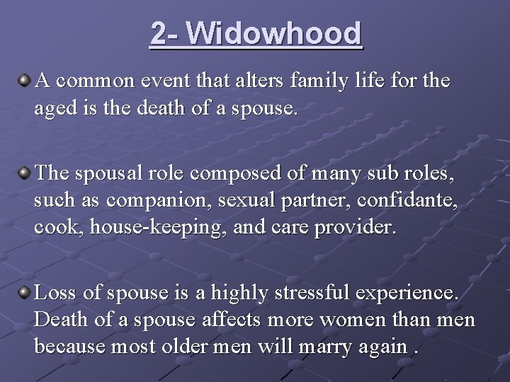 2 - Widowhood A common event that alters family life for the aged is 2 - Widowhood A common event that alters family life for the aged is