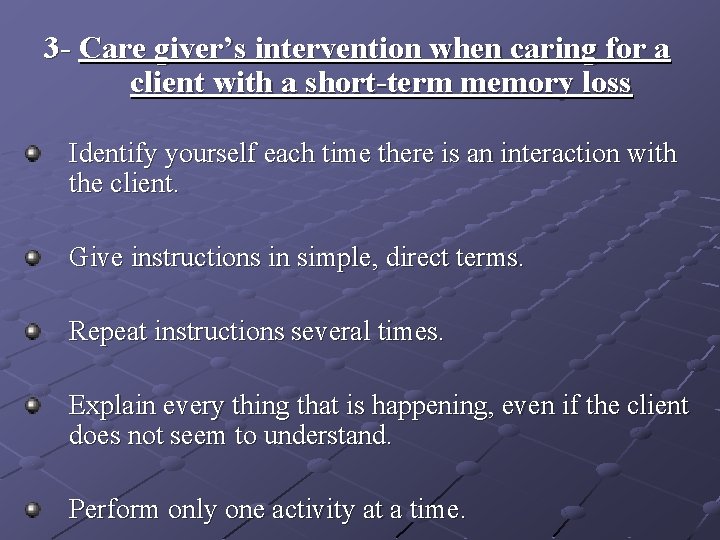 3 - Care giver’s intervention when caring for a client with a short-term memory 3 - Care giver’s intervention when caring for a client with a short-term memory