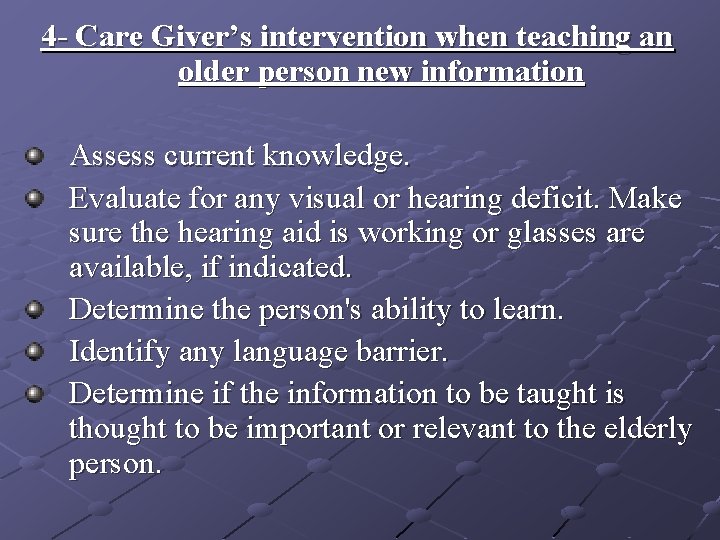 4 - Care Giver’s intervention when teaching an older person new information Assess current 4 - Care Giver’s intervention when teaching an older person new information Assess current