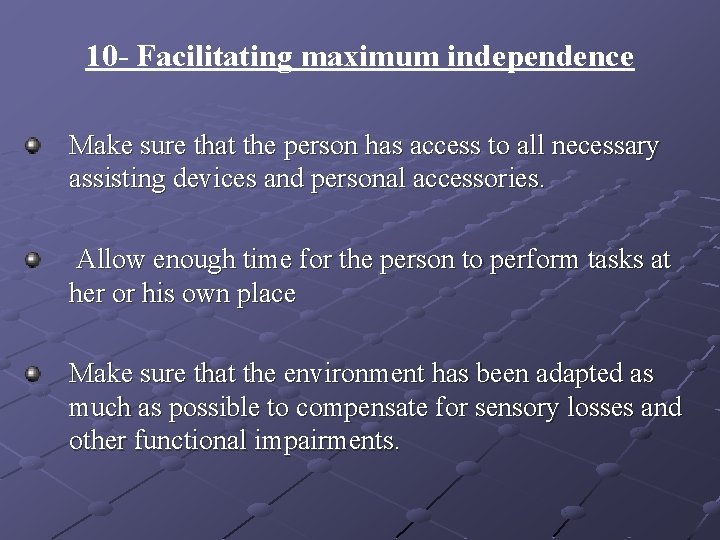 10 - Facilitating maximum independence Make sure that the person has access to all 10 - Facilitating maximum independence Make sure that the person has access to all
