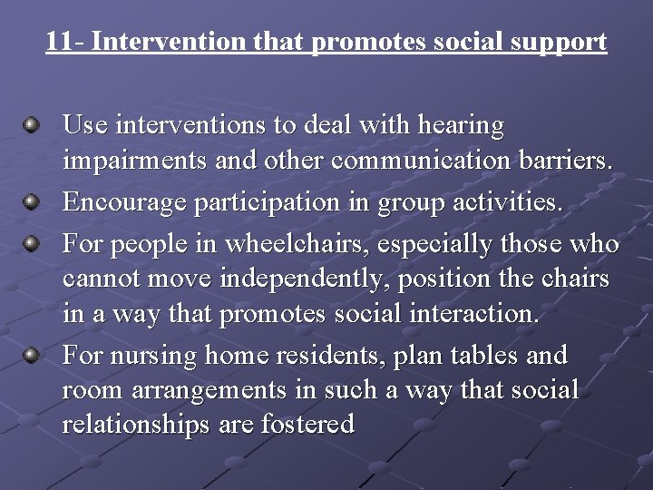 11 - Intervention that promotes social support Use interventions to deal with hearing impairments 11 - Intervention that promotes social support Use interventions to deal with hearing impairments