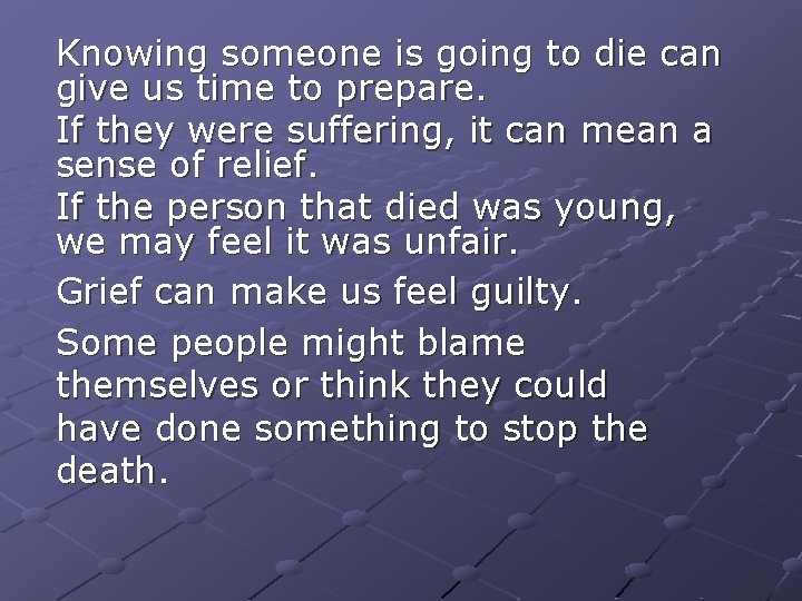 Knowing someone is going to die can give us time to prepare. If they Knowing someone is going to die can give us time to prepare. If they