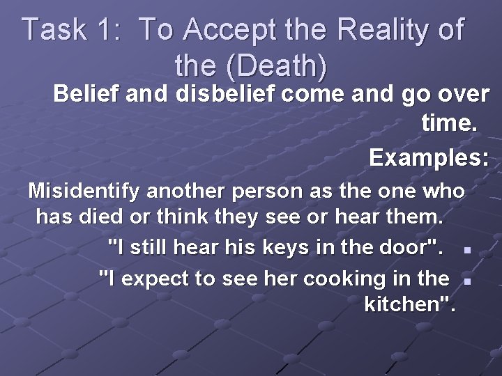 Task 1: To Accept the Reality of the (Death) Belief and disbelief come and Task 1: To Accept the Reality of the (Death) Belief and disbelief come and
