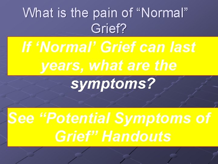 What is the pain of “Normal” Grief? If ‘Normal’ Grief can last years, what What is the pain of “Normal” Grief? If ‘Normal’ Grief can last years, what