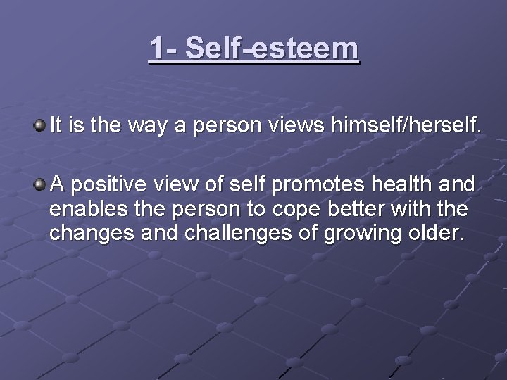 1 - Self-esteem It is the way a person views himself/herself. A positive view 1 - Self-esteem It is the way a person views himself/herself. A positive view