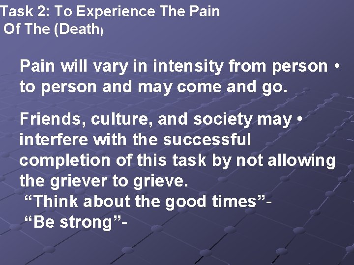 Task 2: To Experience The Pain Of The (Death) Pain will vary in intensity Task 2: To Experience The Pain Of The (Death) Pain will vary in intensity