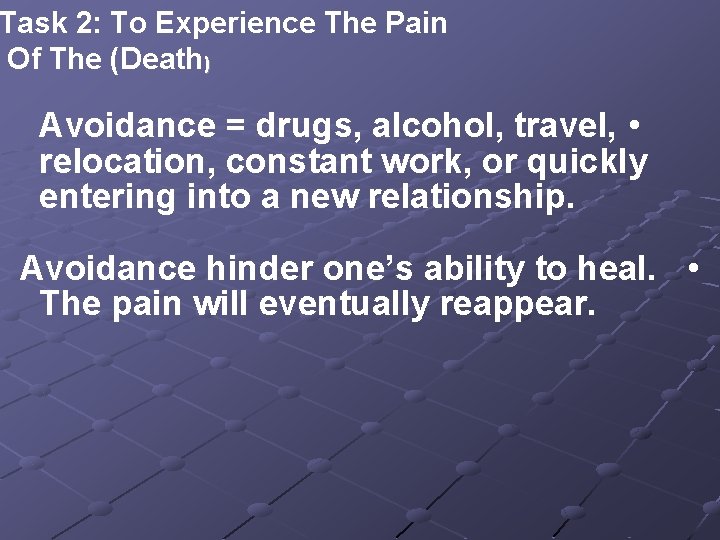 Task 2: To Experience The Pain Of The (Death) Avoidance = drugs, alcohol, travel, Task 2: To Experience The Pain Of The (Death) Avoidance = drugs, alcohol, travel,