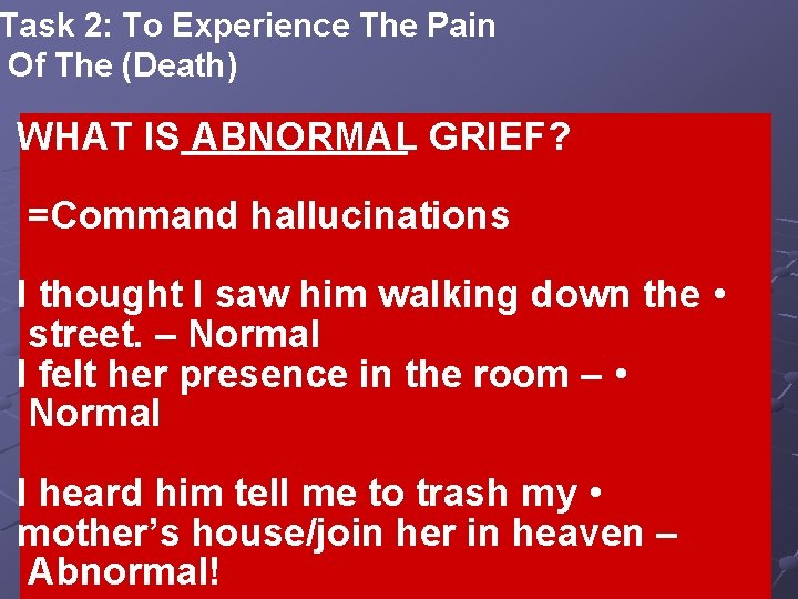 Task 2: To Experience The Pain Of The (Death) WHAT IS ABNORMAL GRIEF? =Command Task 2: To Experience The Pain Of The (Death) WHAT IS ABNORMAL GRIEF? =Command