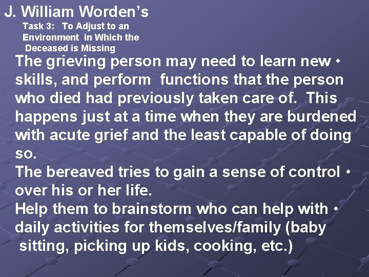J. William Worden’s Task 3: To Adjust to an Environment in Which the Deceased J. William Worden’s Task 3: To Adjust to an Environment in Which the Deceased