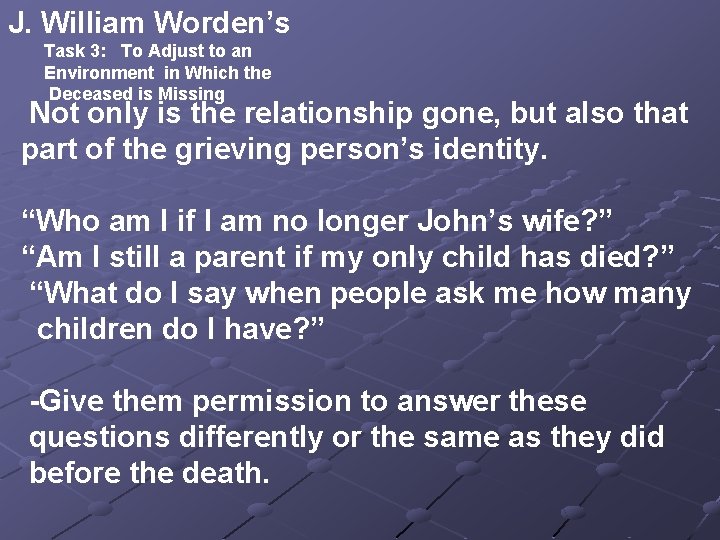 J. William Worden’s Task 3: To Adjust to an Environment in Which the Deceased J. William Worden’s Task 3: To Adjust to an Environment in Which the Deceased