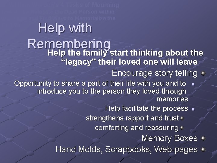 J. William Worden’s 4 Tasks of Mourning Task 4: To Relocate the Dead Person J. William Worden’s 4 Tasks of Mourning Task 4: To Relocate the Dead Person