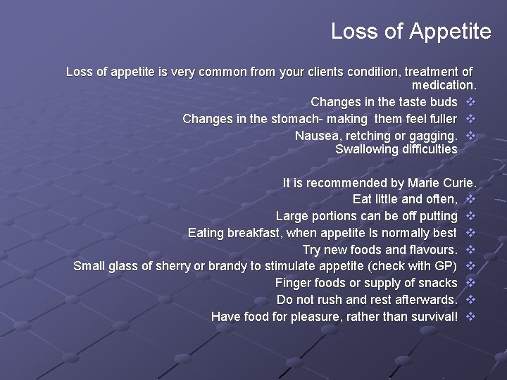 Loss of Appetite Loss of appetite is very common from your clients condition, treatment Loss of Appetite Loss of appetite is very common from your clients condition, treatment