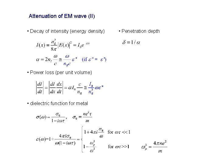 Attenuation of EM wave (II) • Decay of intensity (energy density) • Power loss