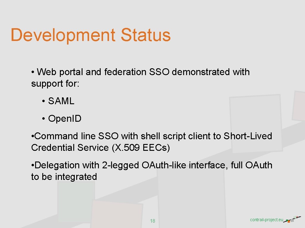 Development Status • Web portal and federation SSO demonstrated with support for: • SAML