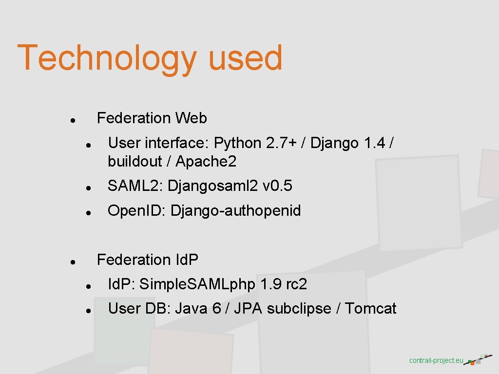 Technology used Federation Web User interface: Python 2. 7+ / Django 1. 4 /