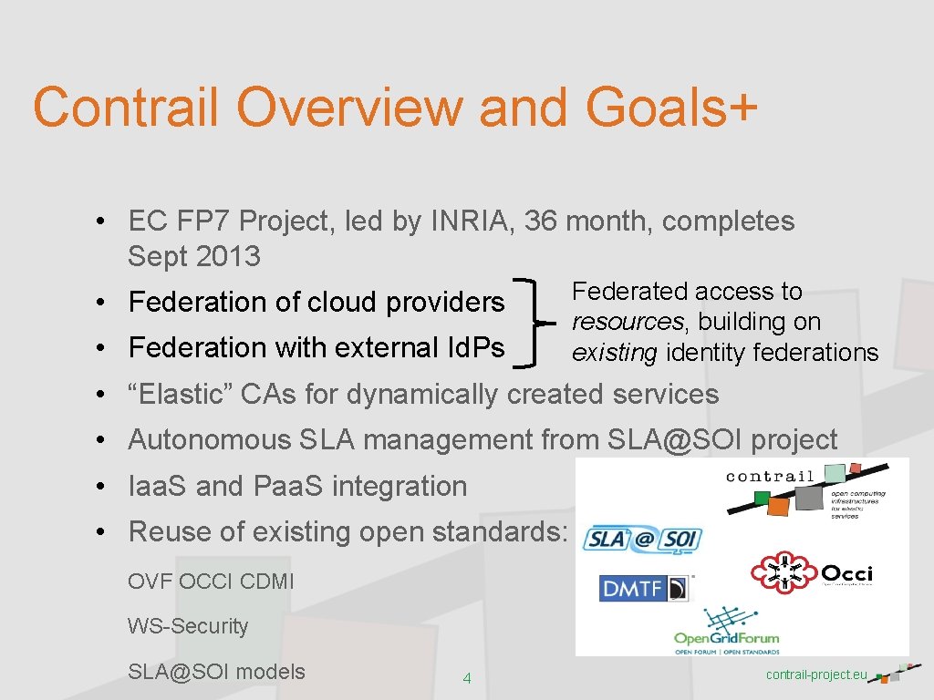 Contrail Overview and Goals+ • EC FP 7 Project, led by INRIA, 36 month,