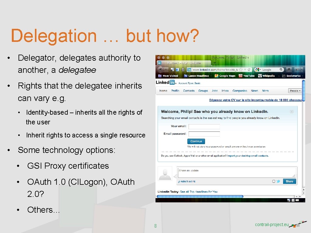 Delegation … but how? • Delegator, delegates authority to another, a delegatee • Rights