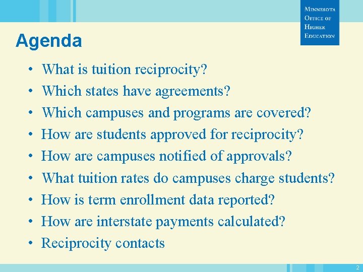 Agenda • • • What is tuition reciprocity? Which states have agreements? Which campuses