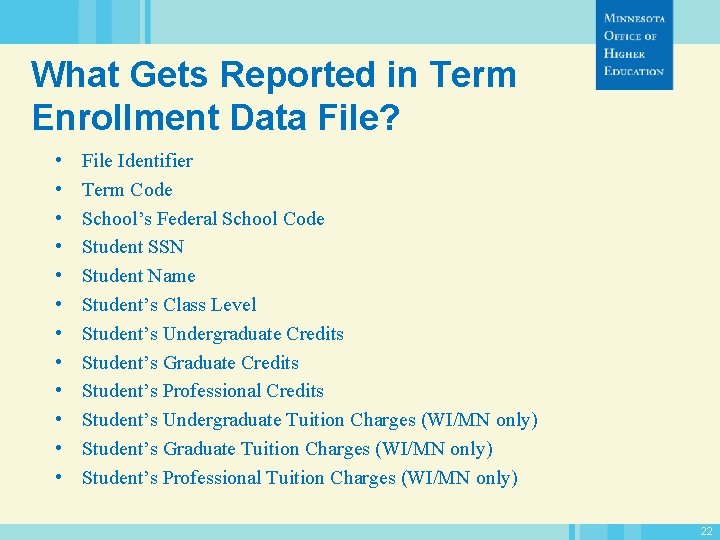 What Gets Reported in Term Enrollment Data File? • • • File Identifier Term