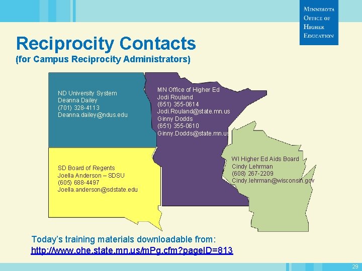 Reciprocity Contacts (for Campus Reciprocity Administrators) ND University System Deanna Dailey (701) 328 -4113