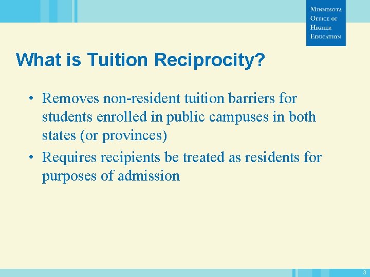 What is Tuition Reciprocity? • Removes non-resident tuition barriers for students enrolled in public