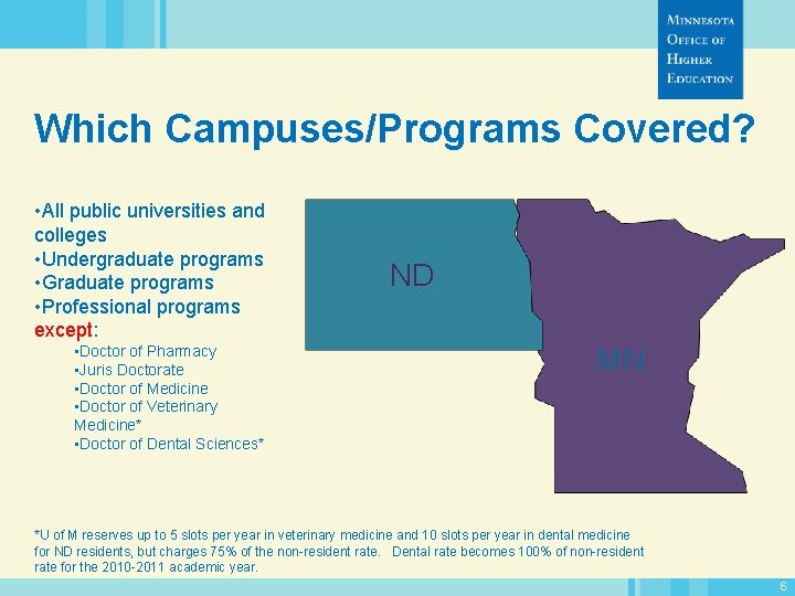 Which Campuses/Programs Covered? • All public universities and colleges • Undergraduate programs • Graduate