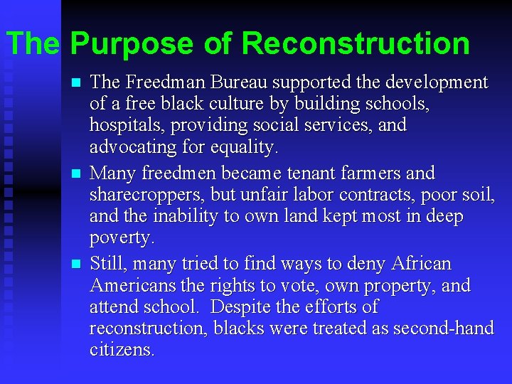 The Purpose of Reconstruction n The Freedman Bureau supported the development of a free