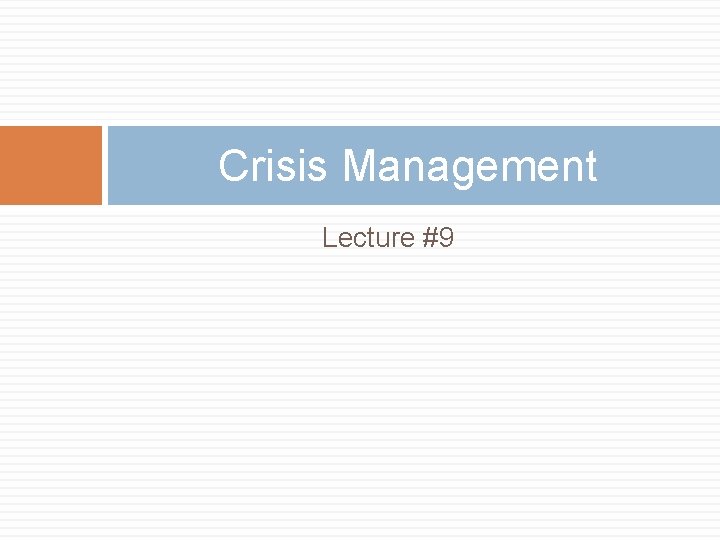 Crisis Management Lecture #9 