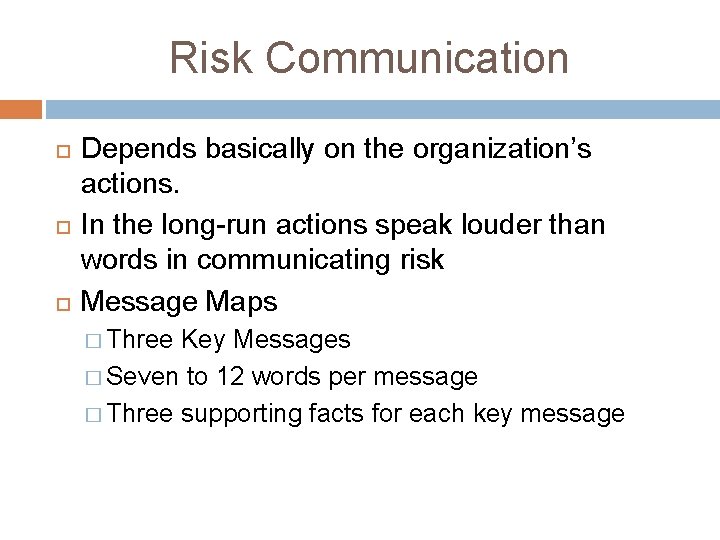 Risk Communication Depends basically on the organization’s actions. In the long-run actions speak louder