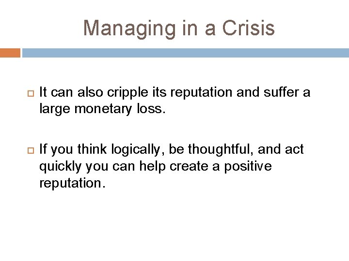 Managing in a Crisis It can also cripple its reputation and suffer a large