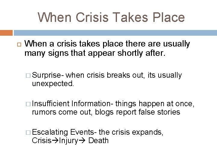 When Crisis Takes Place When a crisis takes place there are usually many signs