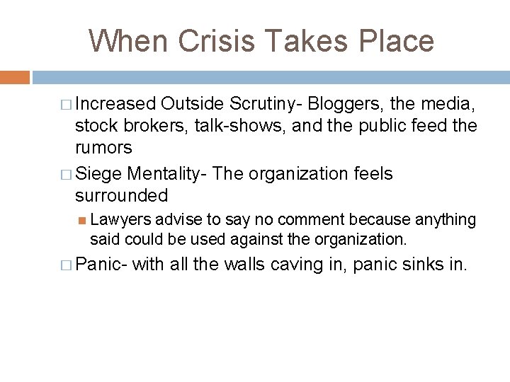 When Crisis Takes Place � Increased Outside Scrutiny- Bloggers, the media, stock brokers, talk-shows,