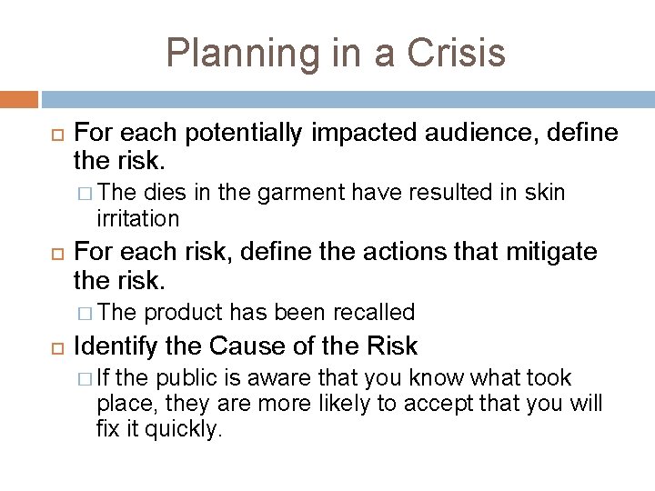 Planning in a Crisis For each potentially impacted audience, define the risk. � The