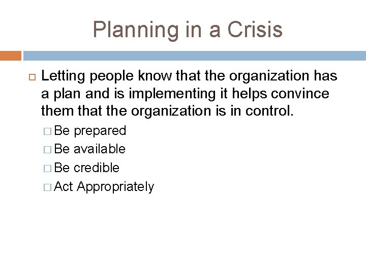 Planning in a Crisis Letting people know that the organization has a plan and