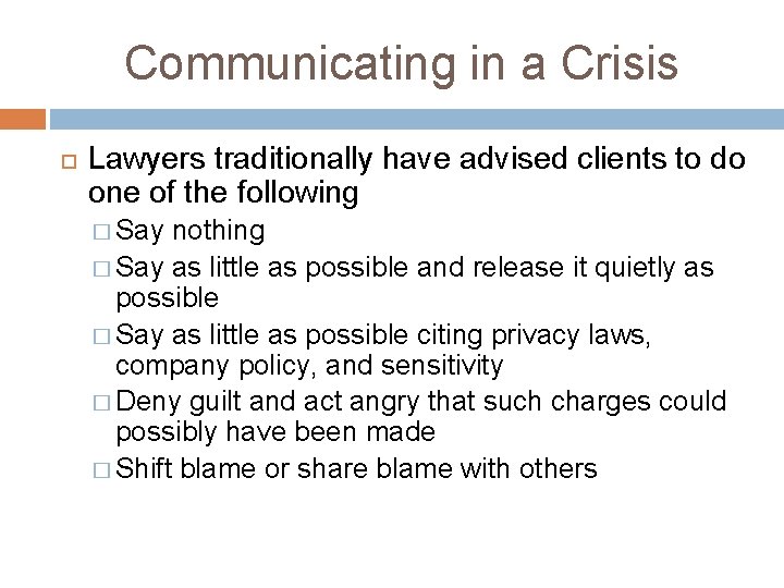 Communicating in a Crisis Lawyers traditionally have advised clients to do one of the