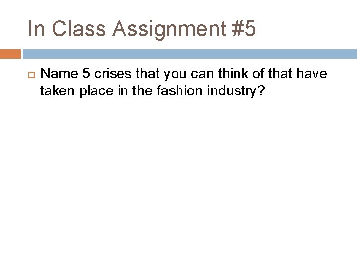 In Class Assignment #5 Name 5 crises that you can think of that have