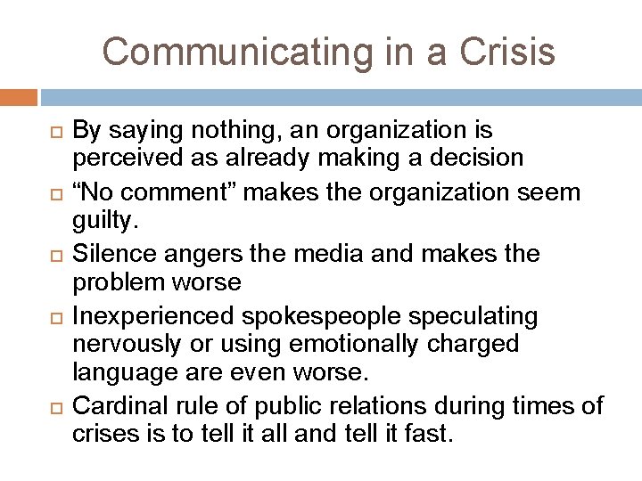 Communicating in a Crisis By saying nothing, an organization is perceived as already making