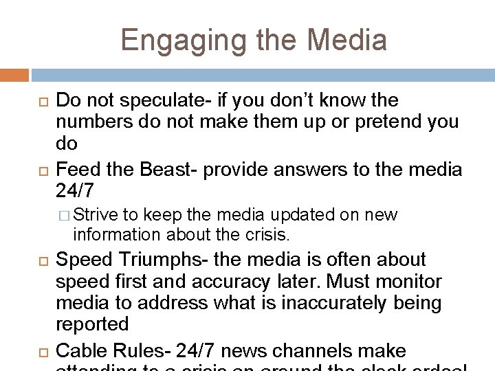 Engaging the Media Do not speculate- if you don’t know the numbers do not