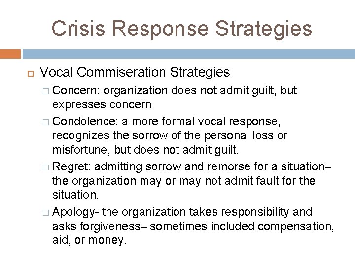 Crisis Response Strategies Vocal Commiseration Strategies � Concern: organization does not admit guilt, but