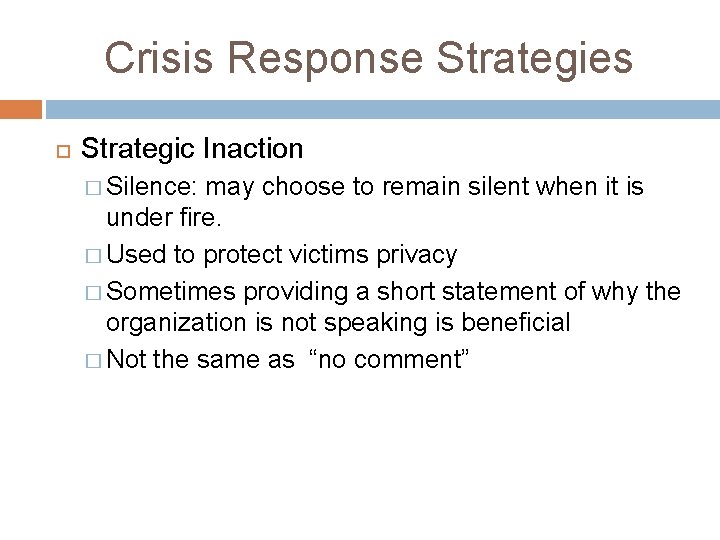 Crisis Response Strategies Strategic Inaction � Silence: may choose to remain silent when it