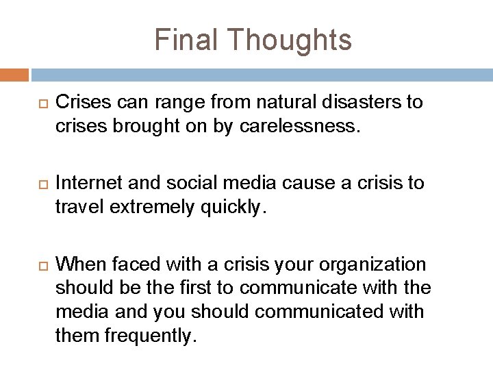 Final Thoughts Crises can range from natural disasters to crises brought on by carelessness.