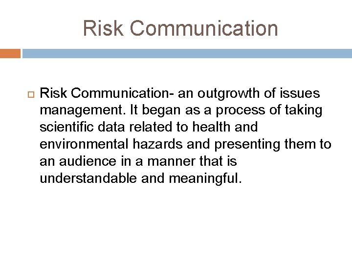 Risk Communication Risk Communication- an outgrowth of issues management. It began as a process