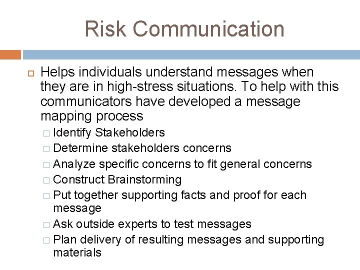 Risk Communication Helps individuals understand messages when they are in high-stress situations. To help