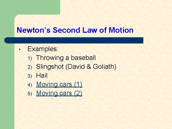 Newton’s Second Law of Motion • Examples: 1) Throwing a baseball 2) Slingshot (David