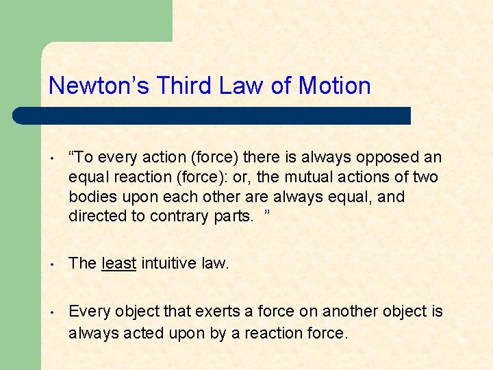 Newton’s Third Law of Motion • “To every action (force) there is always opposed