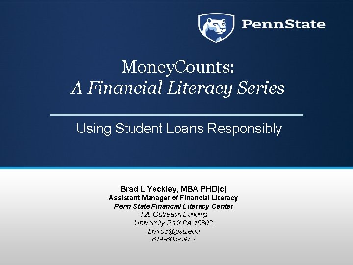 Money. Counts: A Financial Literacy Series Using Student Loans Responsibly Brad L Yeckley, MBA
