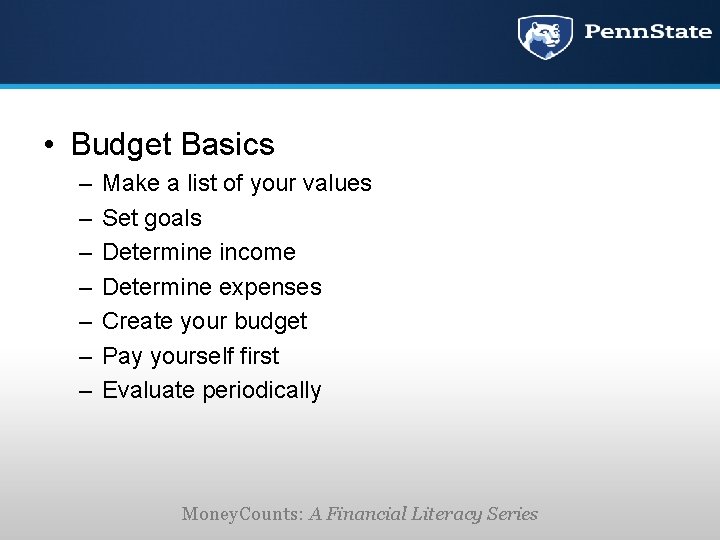  • Budget Basics – – – – Make a list of your values