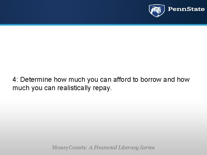 4: Determine how much you can afford to borrow and how much you can